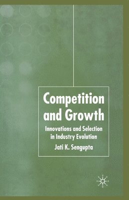 J. K. Sengupta, J K Sengupta - Competition and Growth, Häftad