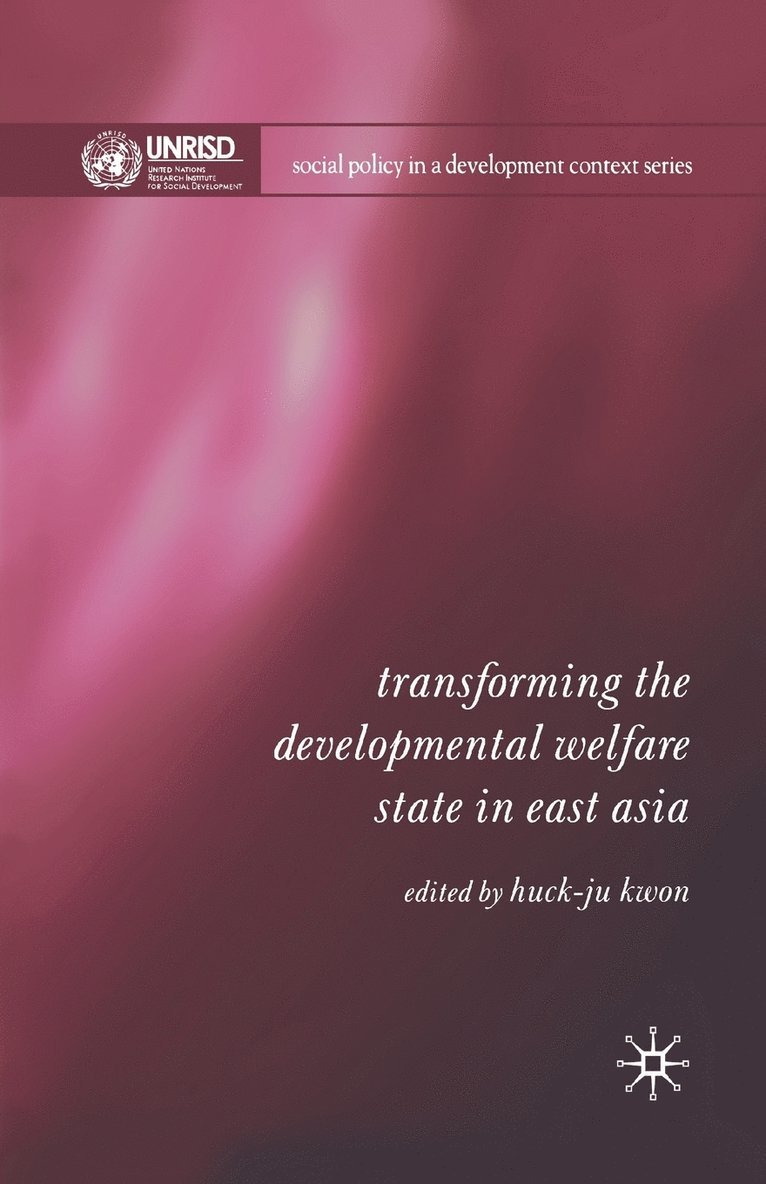 Transforming the Developmental Welfare State in East Asia 1