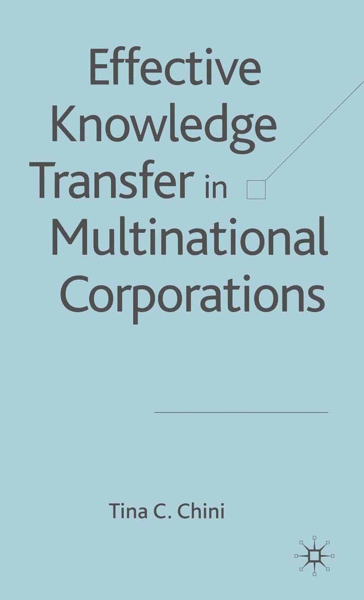 T. Chini - Effective Knowledge Transfer in Multinational Corporations, Häftad