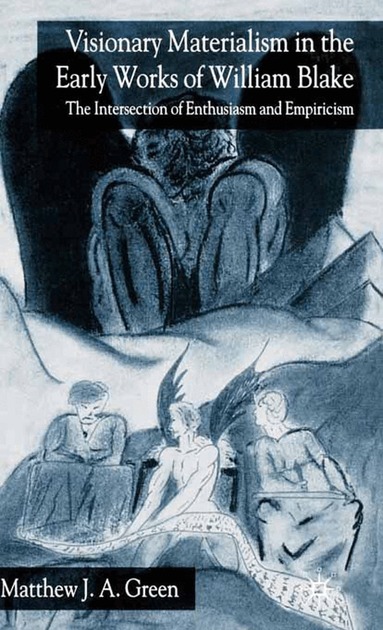 M. Green - Visionary Materialism in the Early Works of William Blake, Häftad