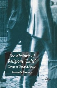 bokomslag The Rhetoric of Religious Cults