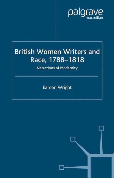 bokomslag British Women Writers and Race, 1788-1818