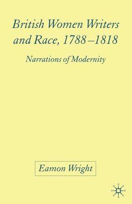 British Women Writers and Race, 1788-1818 1