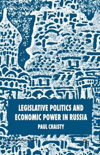 bokomslag Legislative Politics and Economic Power in Russia