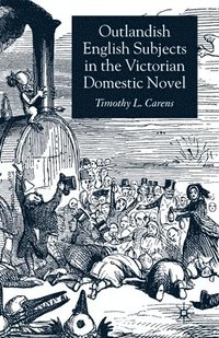 bokomslag Outlandish English Subjects in the Victorian Domestic Novel