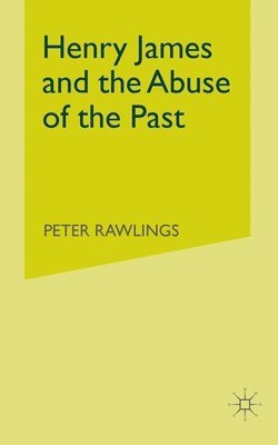 bokomslag Henry James and the Abuse of the Past