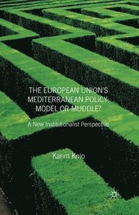 bokomslag The European Union's Mediterranean Policy: Model or Muddle?