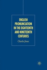 bokomslag English Pronunciation in the Eighteenth and Nineteenth Centuries