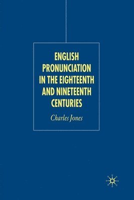 bokomslag English Pronunciation in the Eighteenth and Nineteenth Centuries