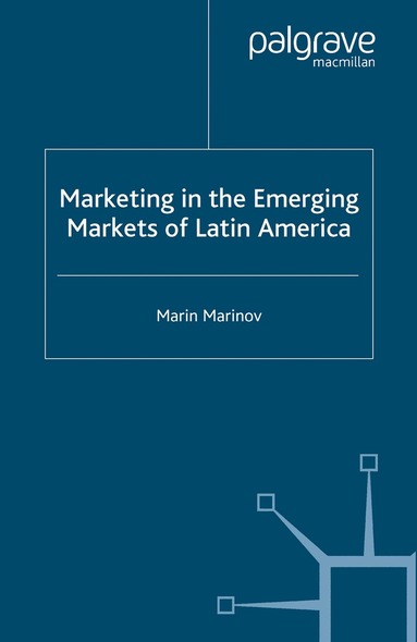 M. Marinov - Marketing in the Emerging Markets of Latin America, Häftad