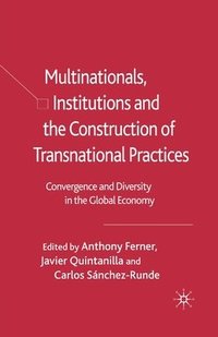 bokomslag Multinationals, Institutions and the Construction of Transnational Practices