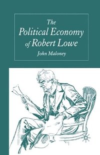 bokomslag The Political Economy of Robert Lowe
