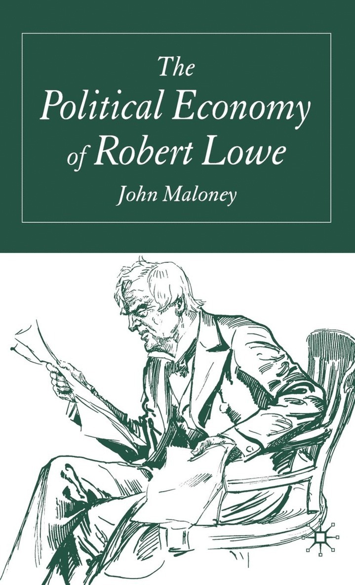J. Maloney - Political Economy of Robert Lowe, Häftad