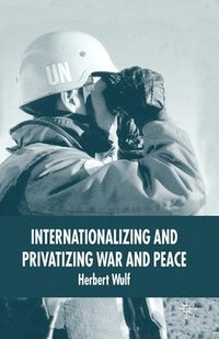 bokomslag Internationalizing and Privatizing War and Peace