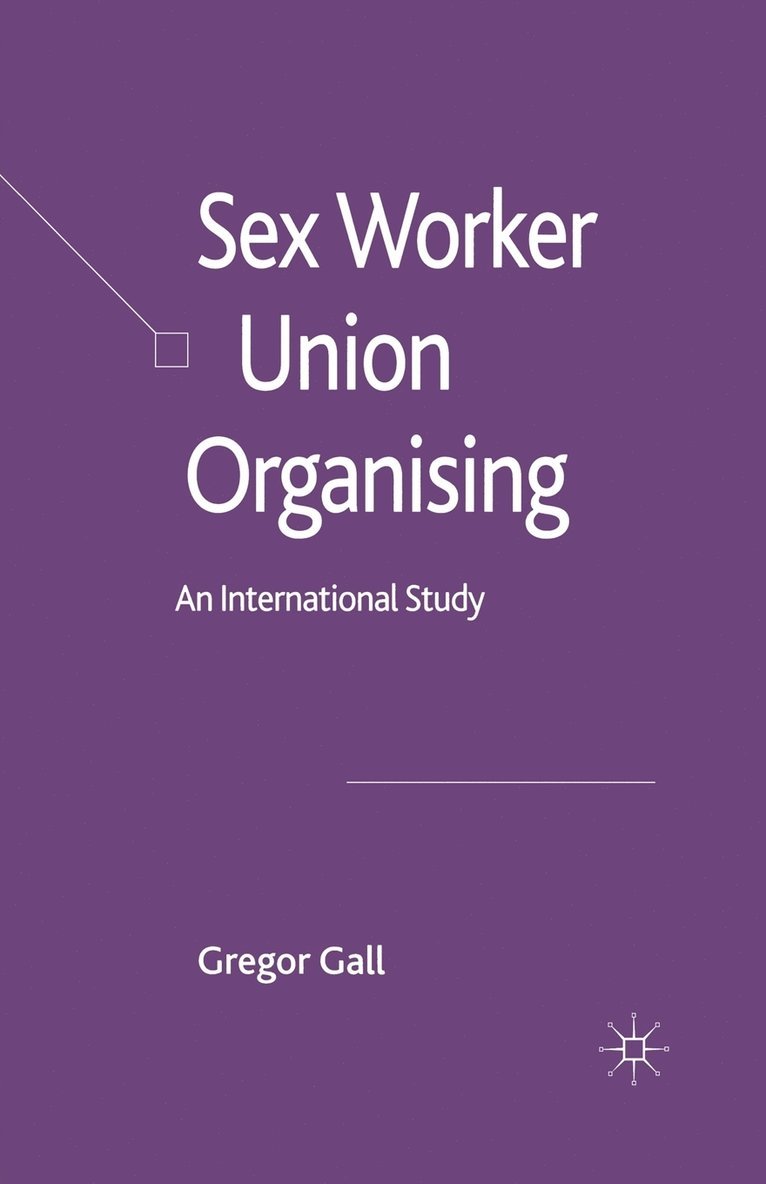 Gregor Gall - Sex Worker Union Organising, Häftad