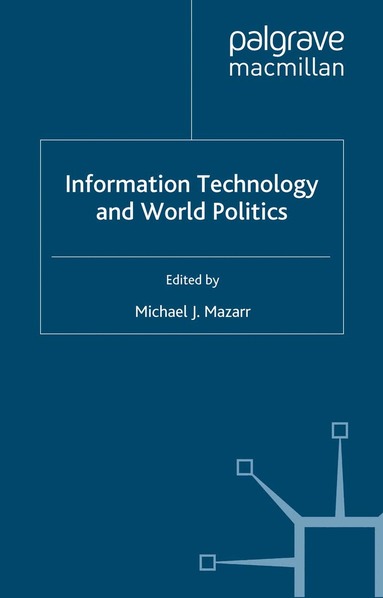Michael J. Mazarr - Information Technology and World Politics, Häftad
