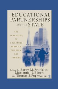 bokomslag Educational Partnerships and the State: The Paradoxes of Governing Schools, Children, and Families