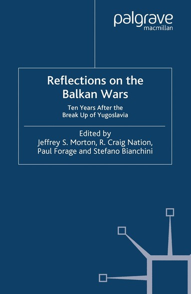 J. Morton, P. Forage, S. Bianchini, R. Nation - Reflections on the Balkan Wars, Häftad