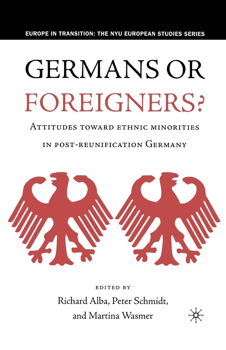 Germans or Foreigners? Attitudes Toward Ethnic Minorities in Post-Reunification Germany