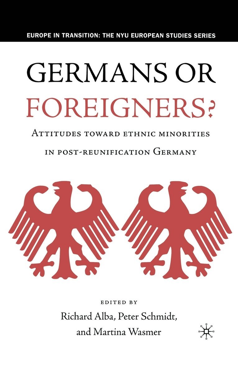 Germans or Foreigners? Attitudes Toward Ethnic Minorities in Post-Reunification Germany 1