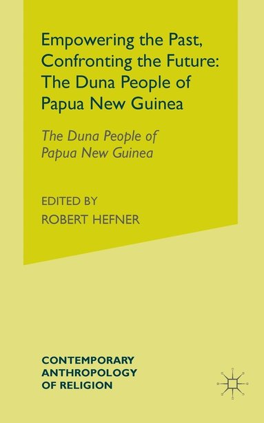 bokomslag Empowering the Past, Confronting the Future: The Duna People of Papua New Guinea