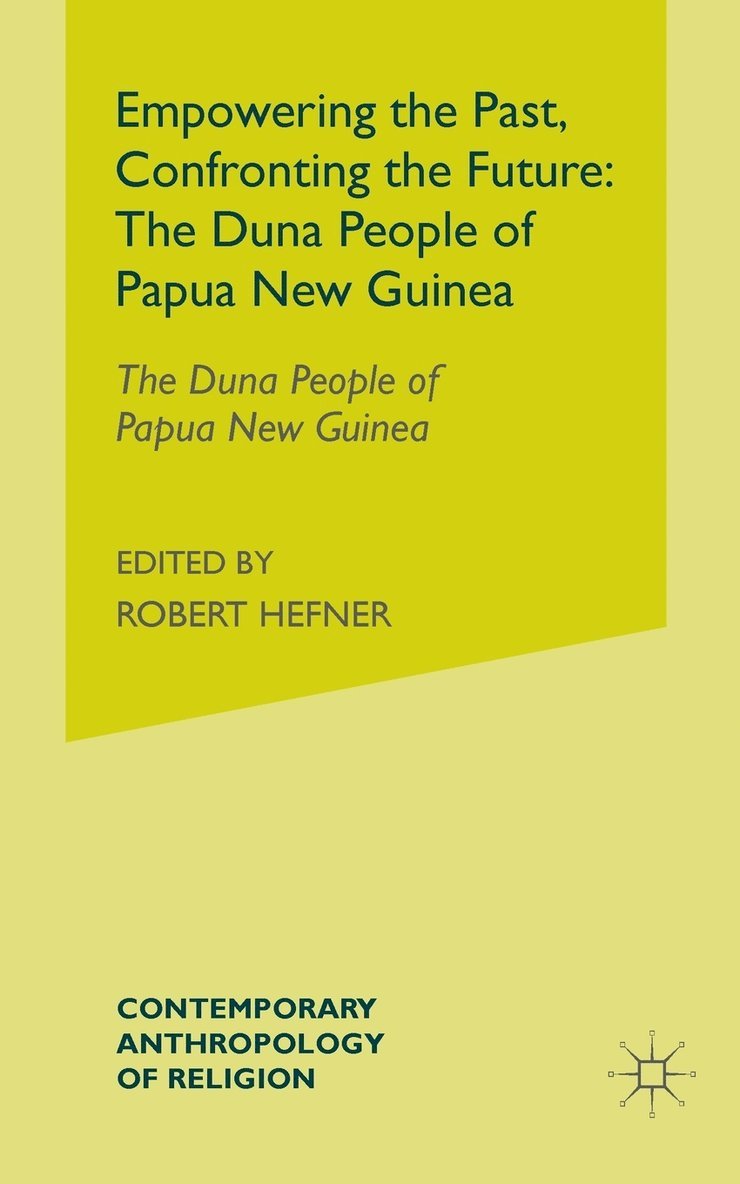 Empowering the Past, Confronting the Future: The Duna People of Papua New Guinea 1