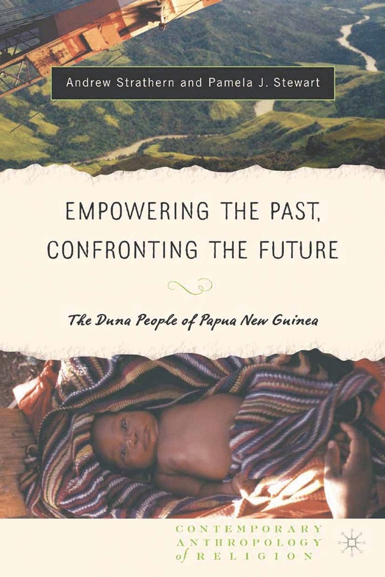 Andrew J. Strathern, Pamela J. Stewart - Empowering the Past, Confronting the Future: The Duna People of Papua New Guinea, Häftad