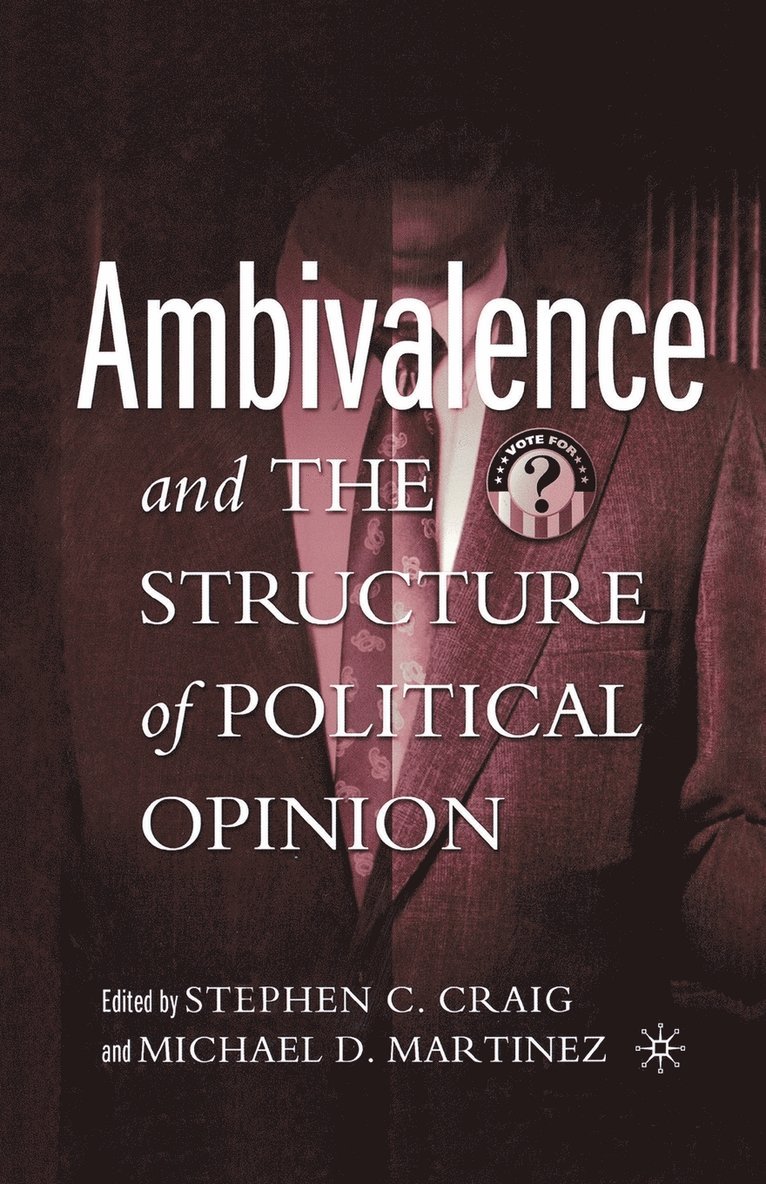 S. Craig, M. Martinez - Ambivalence and the Structure of Political Opinion, Häftad