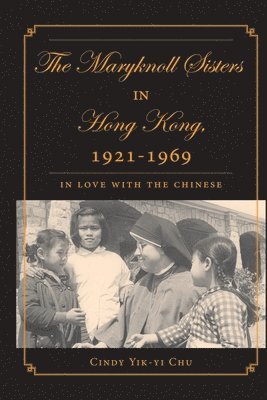 bokomslag Maryknoll Sisters in Hong Kong, 1921-1969