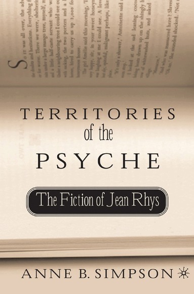 A. Simpson - Territories of the Psyche: The Fiction of Jean Rhys, Häftad