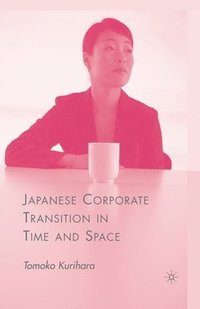 bokomslag Japanese Corporate Transition in Time and Space