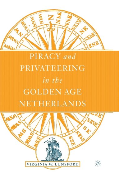 bokomslag Piracy and Privateering in the Golden Age Netherlands