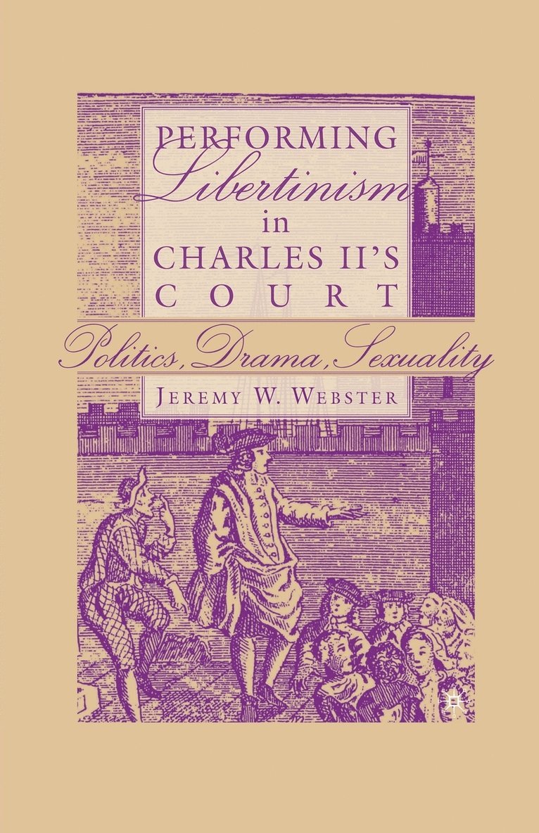 Performing Libertinism in Charles II's Court 1