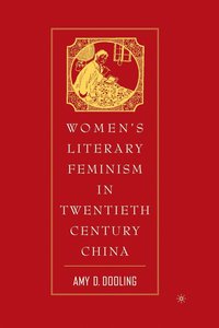 bokomslag Women's Literary Feminism in Twentieth-Century China