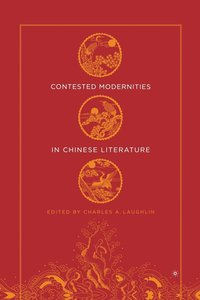 bokomslag Contested Modernities in Chinese Literature