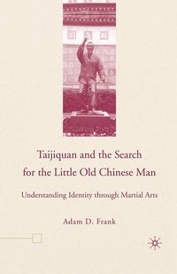 bokomslag Taijiquan and The Search for The Little Old Chinese Man