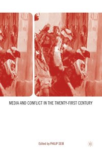 bokomslag Media and Conflict in the Twenty-First Century