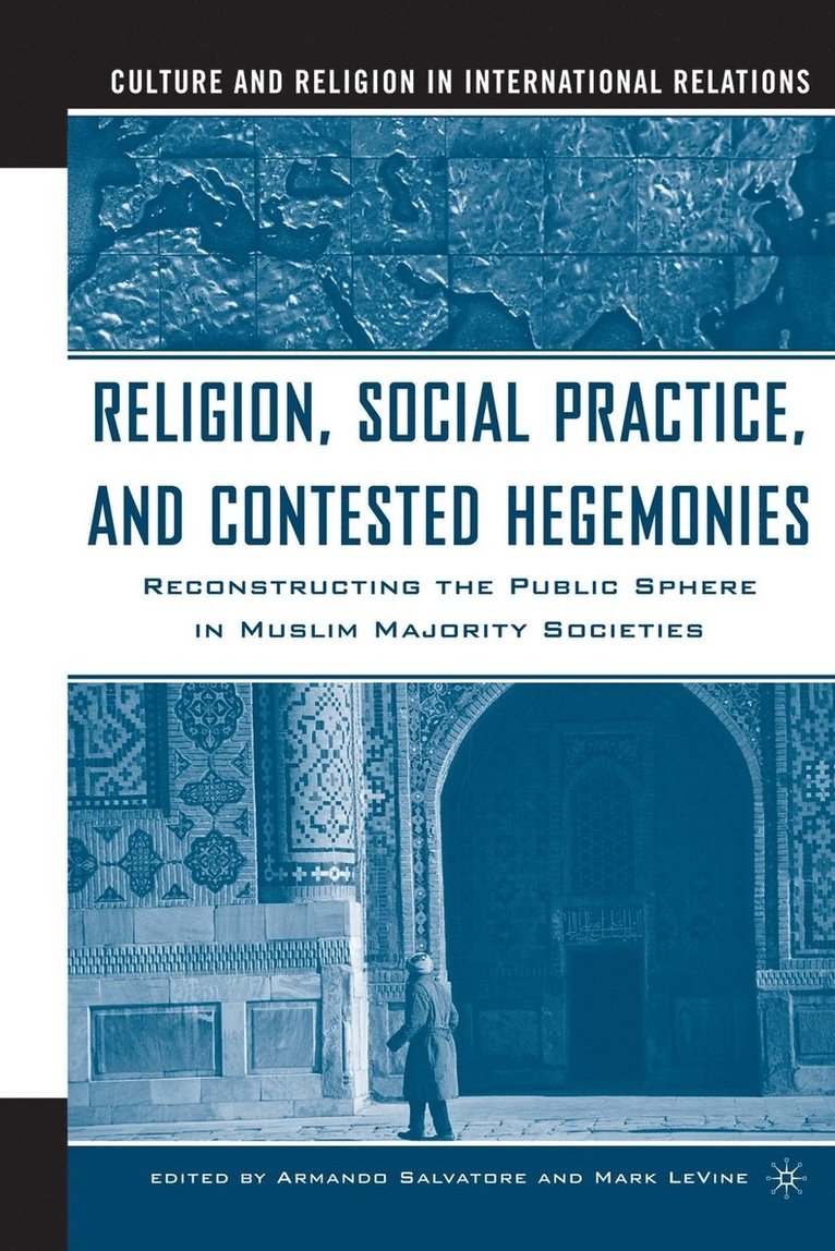 Religion, Social Practice, and Contested Hegemonies 1