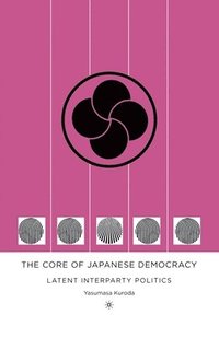 bokomslag The Core of Japanese Democracy
