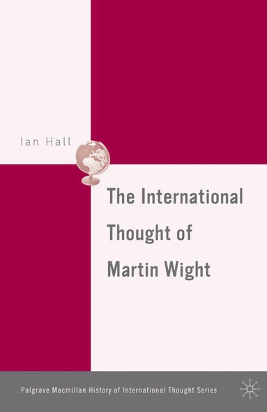I. Hall - International Thought of Martin Wight, Häftad