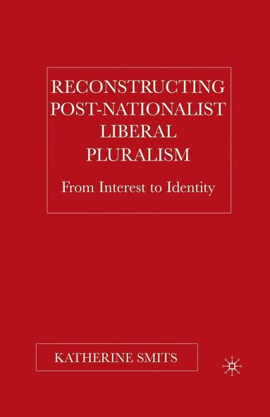 bokomslag Reconstructing Post-Nationalist Liberal Pluralism