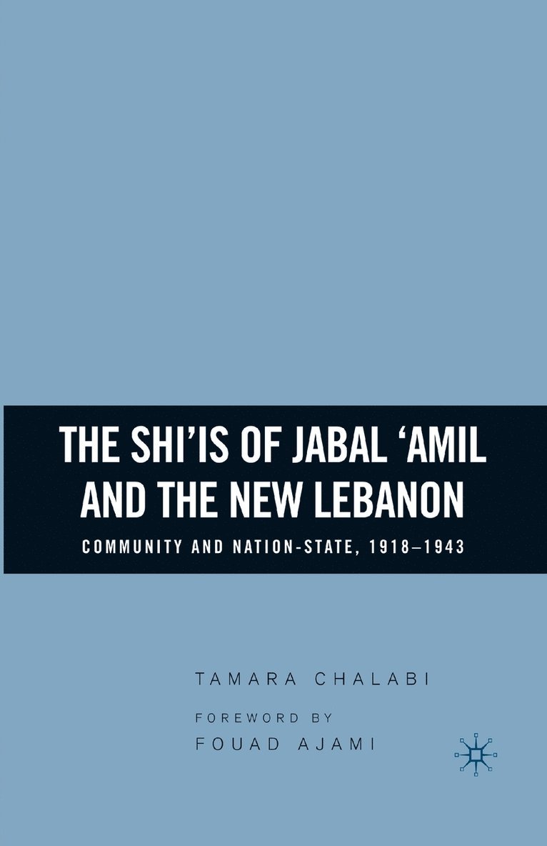 T. Chalabi - Shi‘is of Jabal ‘Amil and the New Lebanon, Häftad
