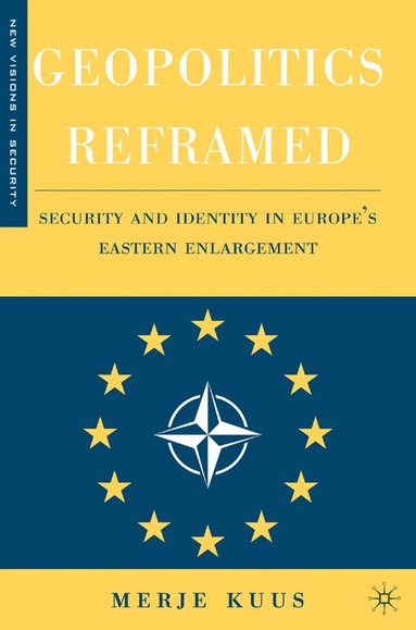 M. Kuus - Geopolitics Reframed, Häftad