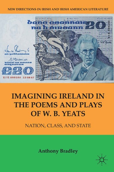 A. Bradley - Imagining Ireland in the Poems and Plays of W. B. Yeats, Häftad