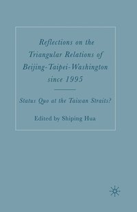 bokomslag Reflections on the Triangular Relations of Beijing-Taipei-Washington Since 1995