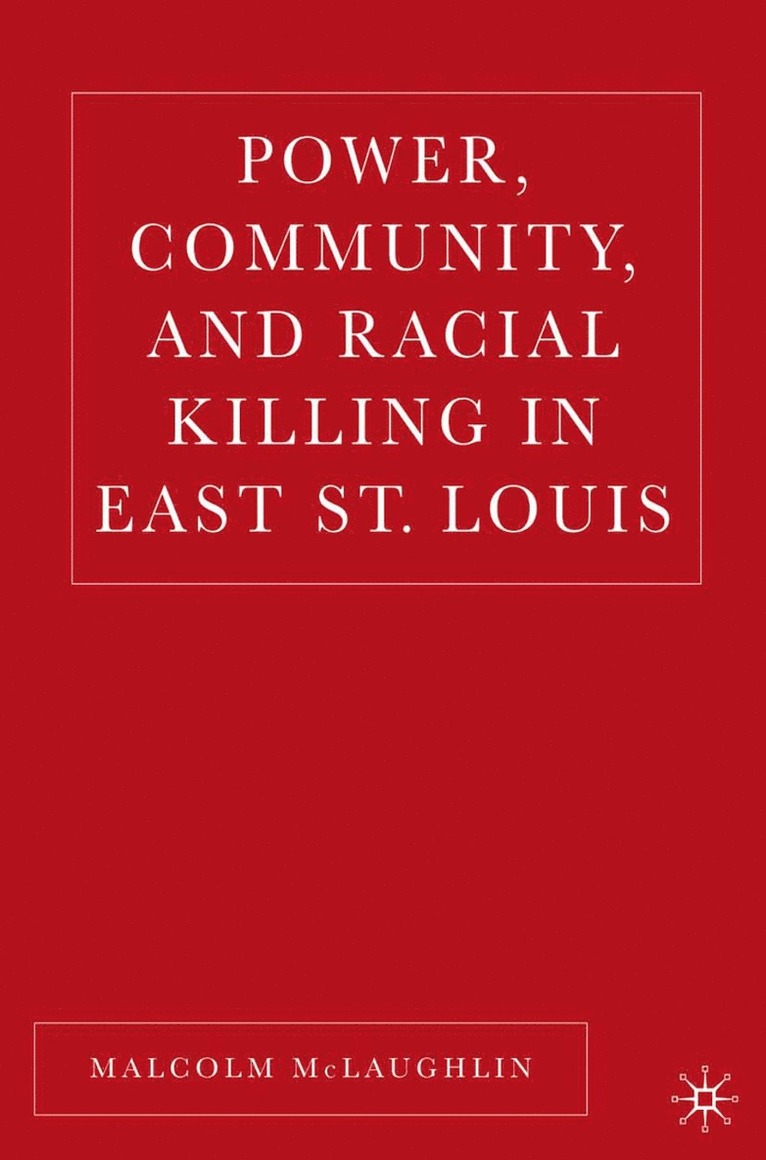 M. McLaughlin - Power, Community, and Racial Killing in East St. Louis, Häftad