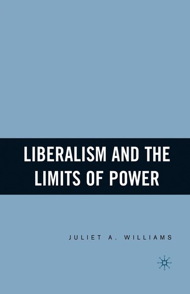 bokomslag Liberalism and the Limits of Power