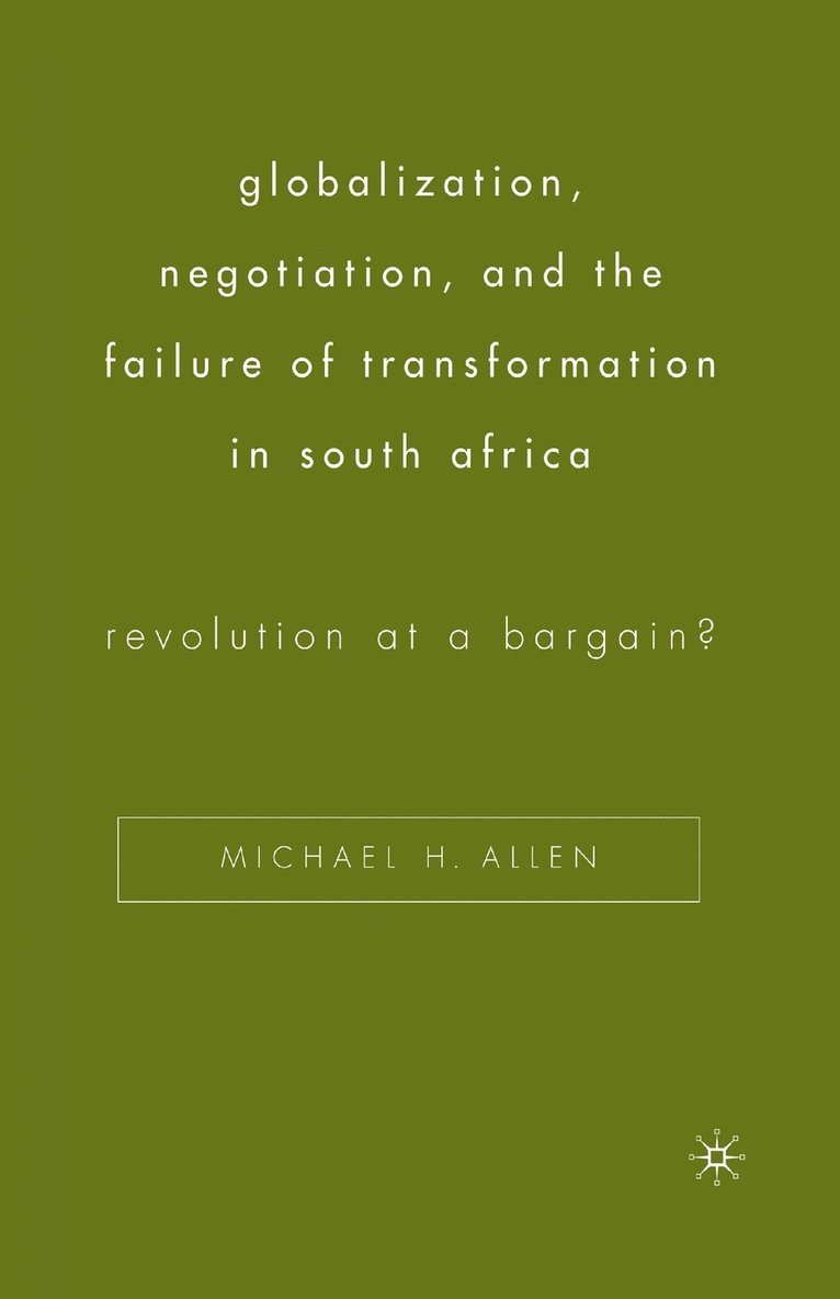 Globalization, Negotiation, and the Failure of Transformation in South Africa 1