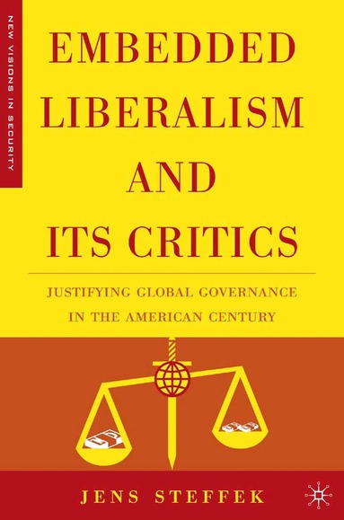 J. Steffek - Embedded Liberalism and its Critics, Häftad