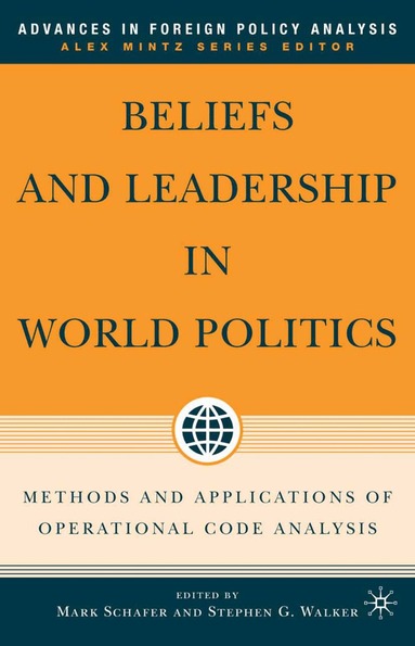 M. Schafer, S. Walker - Beliefs and Leadership in World Politics, Häftad